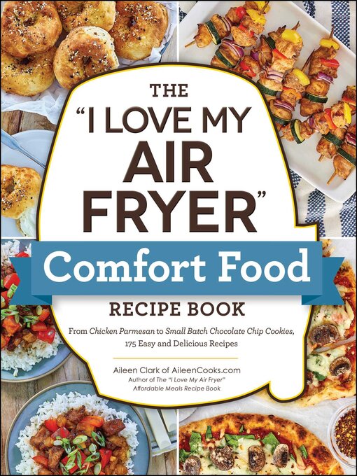 Title details for The "I Love My Air Fryer" Comfort Food Recipe Book by Aileen Clark - Available